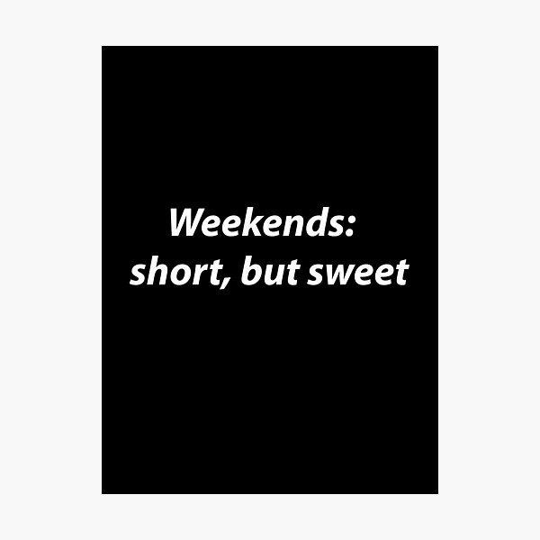 Item preview, Weekends: Short But Sweet designed and sold by PatternTitan.