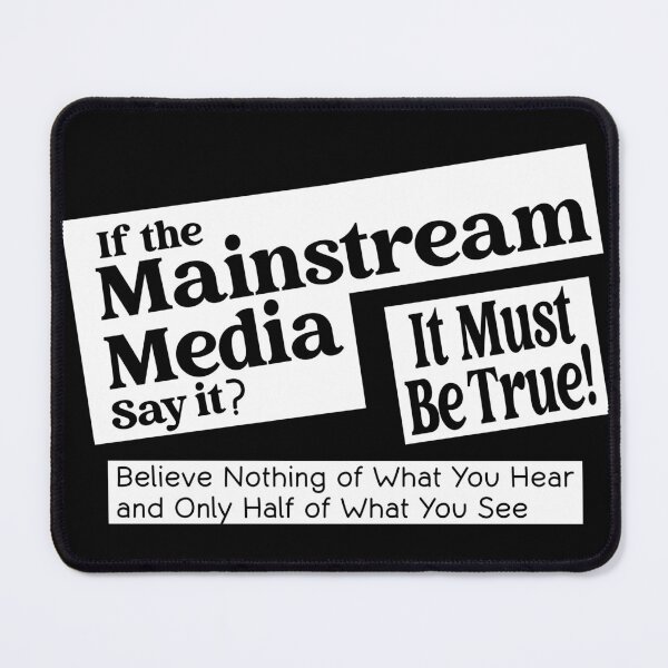 Item preview, If the Mainstream Media say it? designed and sold by EpicStuff4All.