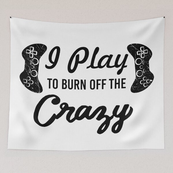 Item preview, I Play To Burn Off The Crazy - Gamer Gaming Games designed and sold by anziehend.