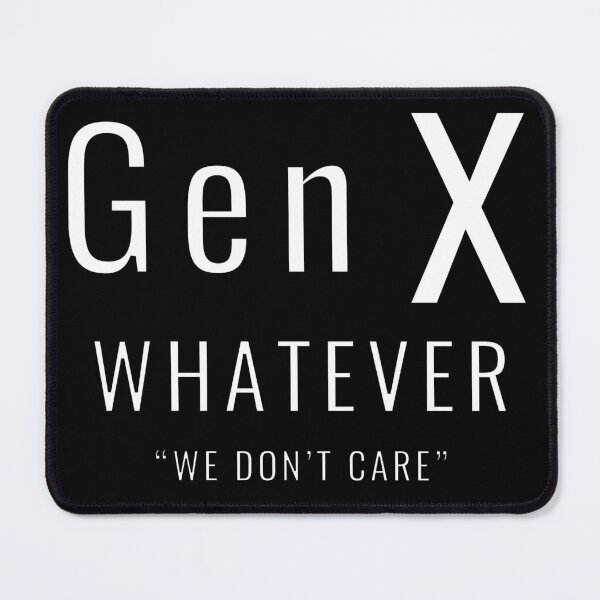 Item preview, Gen X Whatever We Don't Care designed and sold by MojaveTradePost.