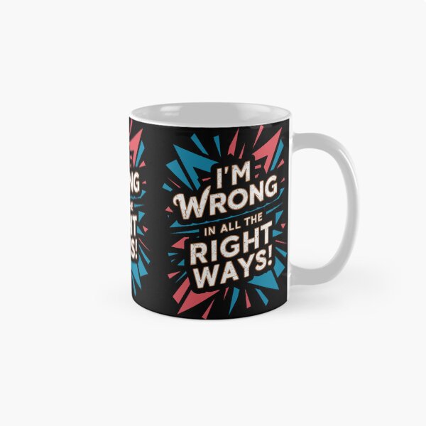 Item preview, Wrong in all the Right ways! designed and sold by Corpsecutter.