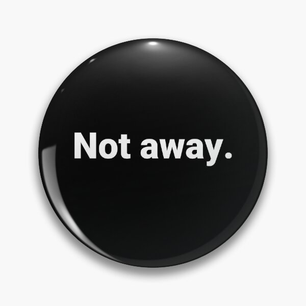 Item preview, Not away. designed and sold by Text-based T-Shirts and Gifts.