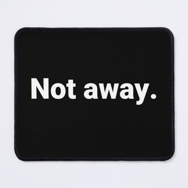 Item preview, Not away. designed and sold by Text-based T-Shirts and Gifts.