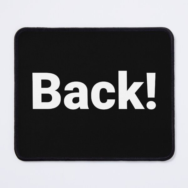 Item preview, Back! designed and sold by Text-based T-Shirts and Gifts.