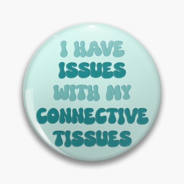 Item preview, I have issues with my connective tissues designed and sold by ColoredByClaire.