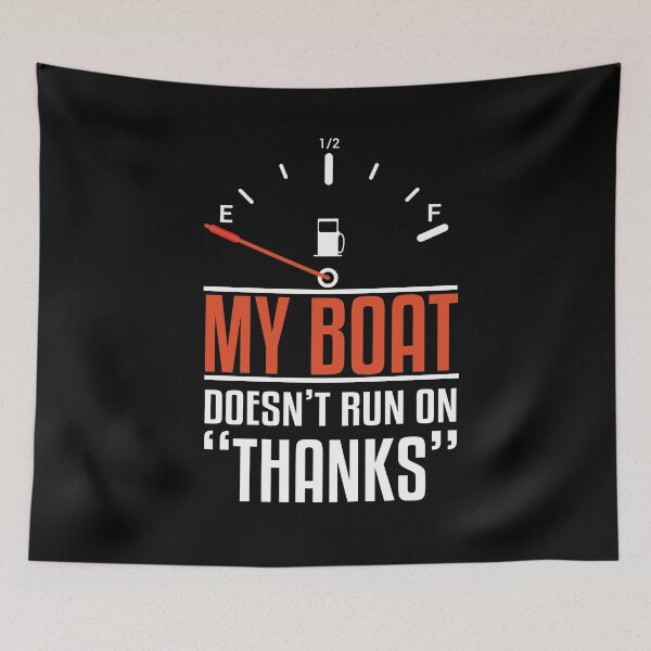Item preview, My Boat Doesn't Run On Thanks designed and sold by Kieran Abbott.
