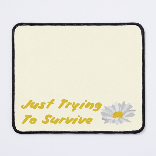 Item preview, Just Trying To Survive designed and sold by fsdeLHDesign.
