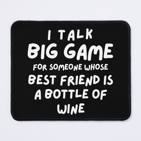 Item preview, I Talk Big Game Funny Quote T-Shirt, Best Friend Is A Bottle Of Wine T-Shirt, Humorous Saying Tee, Loudmouth Quote Sweatshirt designed and sold by RiffRaffGraffix.