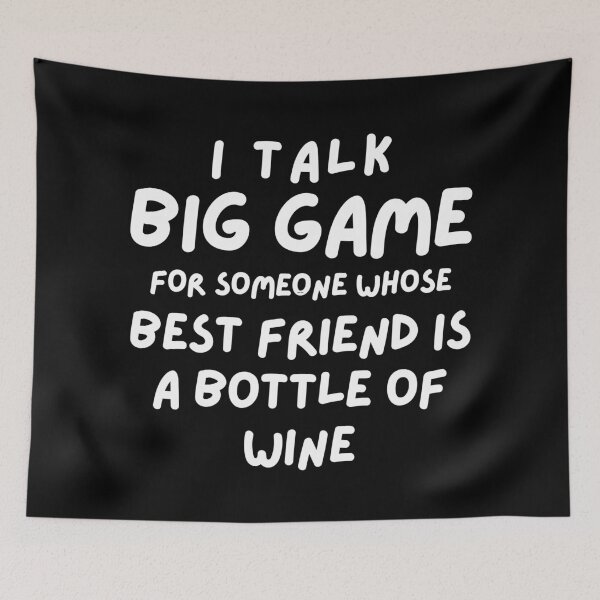 Item preview, I Talk Big Game Funny Quote T-Shirt, Best Friend Is A Bottle Of Wine T-Shirt, Humorous Saying Tee, Loudmouth Quote Sweatshirt designed and sold by RiffRaffGraffix.