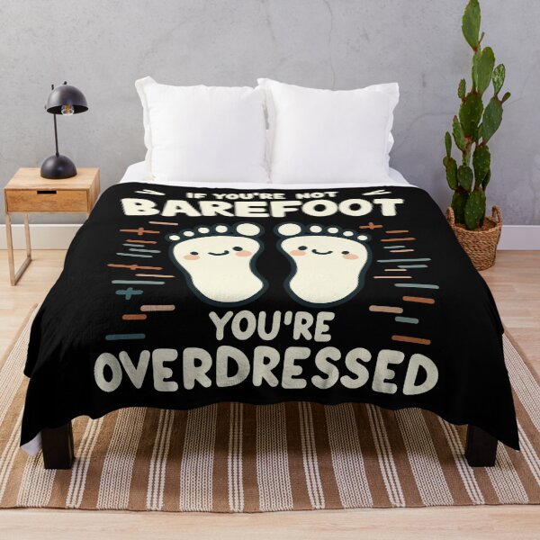 Item preview, If You’re Not Barefoot, You’re Overdressed designed and sold by BluRockDesigns.