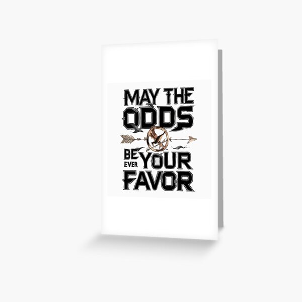 Item preview, May the Odds Be Ever in Your Favor-Hunger Games Fan Art designed and sold by Collision19.