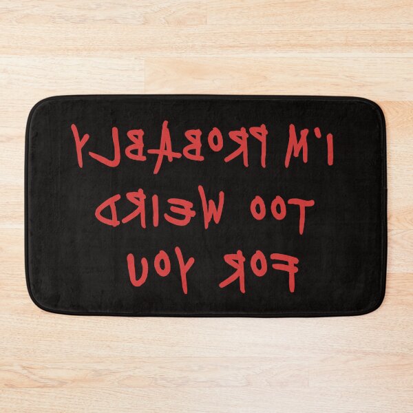 Item preview, I'm Probably Too Weird For You designed and sold by UnclePickle.