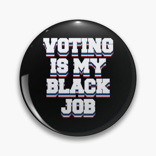 Item preview, Voting Is My Black Job - 2024 Election  designed and sold by Whimsical  Thinker.