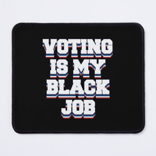 Item preview, Voting Is My Black Job - 2024 Election designed and sold by Whimsical Thinker.