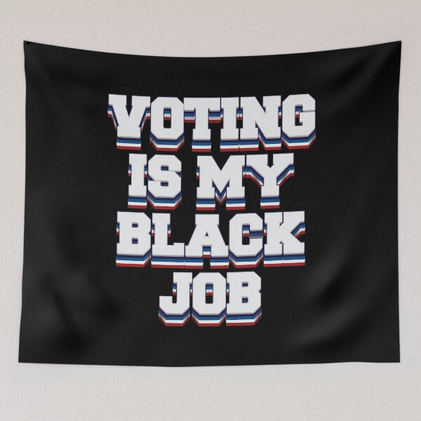 Item preview, Voting Is My Black Job - 2024 Election  designed and sold by Whimsical  Thinker.