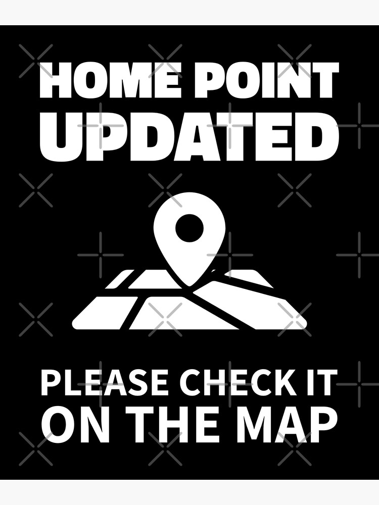 Thumbnail 3 of 3, Poster, Drone Pilot Gift, Home Point Updated, Please Check It On The Map designed and sold by Teesamust.