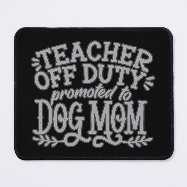 Item preview, Teacher Off Duty Promoted to Dog Mom designed and sold by markymaarty.