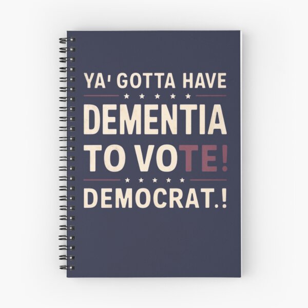 Item preview, Ya Gotta Have Dementia To Vote Democrat designed and sold by Flirt-Teez.