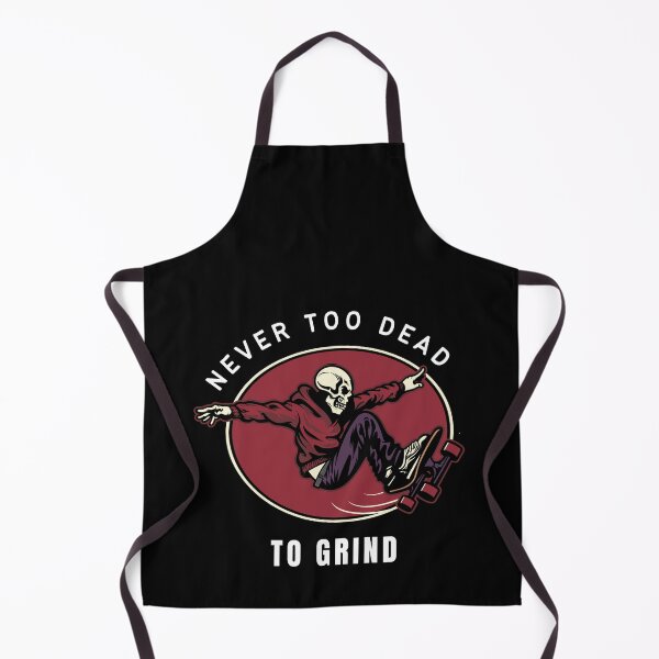 Item preview, Never Too Dead to Grind designed and sold by exclusivebucket.