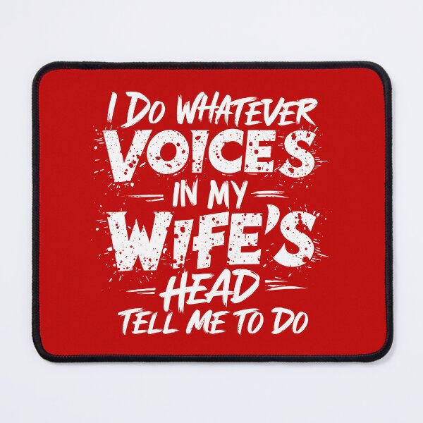 Item preview, I Do Whatever Voices in My Wife's Head Tell Me To Do designed and sold by markymaarty.
