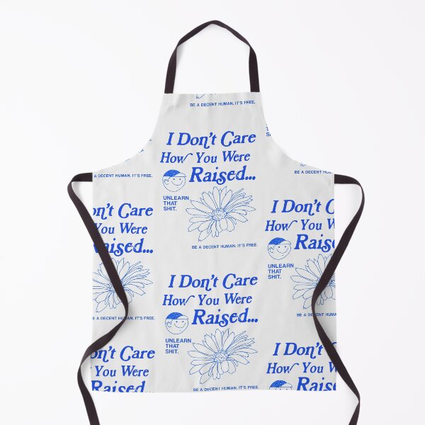 Item preview, I DONT CARE HOW YOU WERE RAISED UNLEARN THAT SHIRT designed and sold by aydapadi.