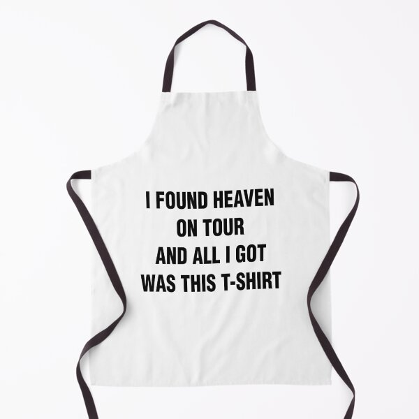 Item preview, I FOUND HEAVEN ON TOUR AND ALL I GOT WAS THIS T-SHIRT. BLACK DESIGN designed and sold by Rejiboustarts.