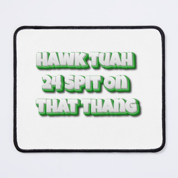 Item preview, Hawk Tuah 24 Spit On That Thang designed and sold by CyberArtistOne.