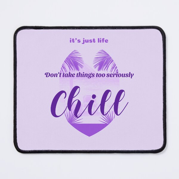 Item preview, Chill, it's just life. Don't take things too seriously designed and sold by BeRareYouClub.