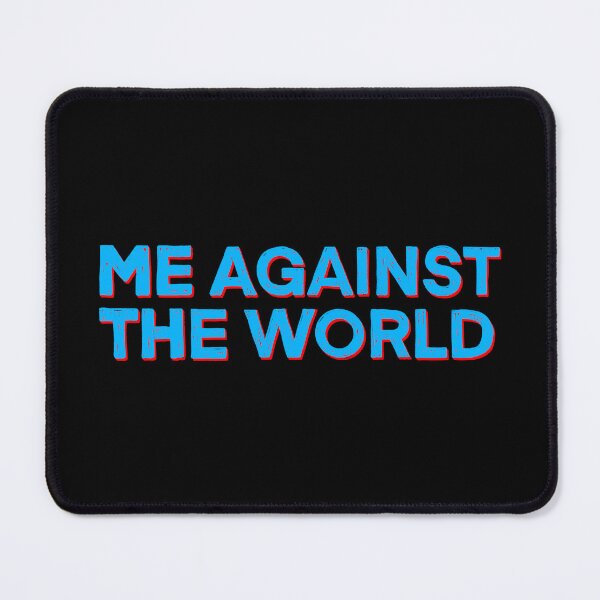 Item preview, Me Against The World  designed and sold by IHateDumplings.