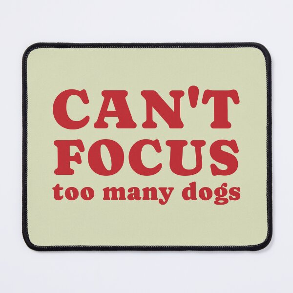 Item preview, dog distraction, can't focus  too many dogs designed and sold by merialnam.