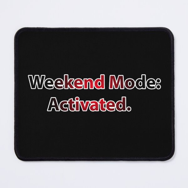 Item preview, Weekend Mode Activated designed and sold by PatternTitan.