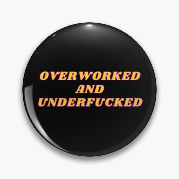 Item preview, Overworked and Underfucked designed and sold by killzak.