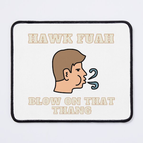 Item preview, Hawk Fuah Blow on That Thang meme designed and sold by hamriexport.