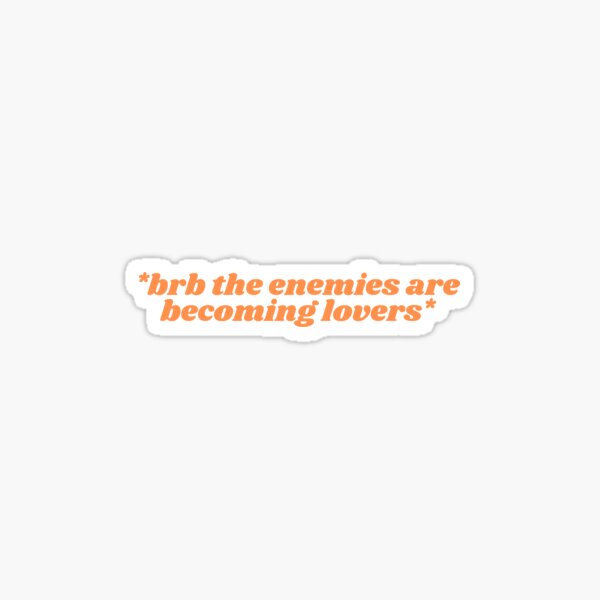 Item preview, *brb the enemies are becoming lovers* designed and sold by Daniella Jada Vela.