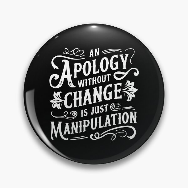 Item preview, An Apology Without Change is Just Manipulation motivational designed and sold by w1ckerman.