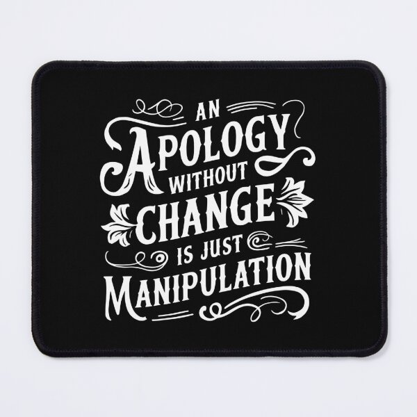 Item preview, An Apology Without Change is Just Manipulation motivational designed and sold by w1ckerman.