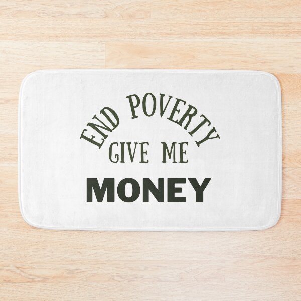 Item preview, End poverty give me money designed and sold by cloudzer0000.