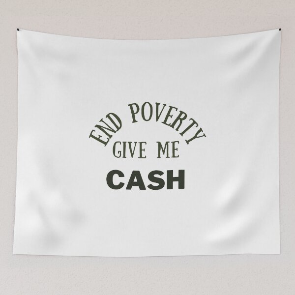 Item preview, End poverty give me cash designed and sold by cloudzer0000.
