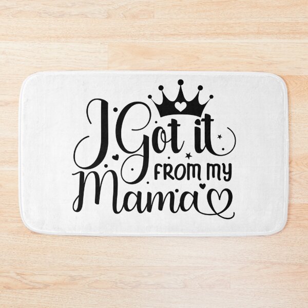 Item preview, I got it From My mama designed and sold by Meemaart.