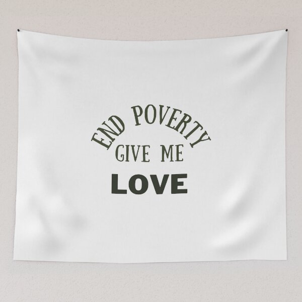 Item preview, End poverty give me love designed and sold by cloudzer0000.