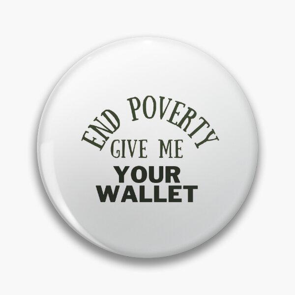 Item preview, End poverty give me your wallet designed and sold by cloudzer0000.