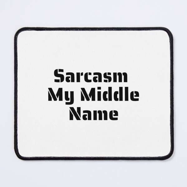 Item preview, Sarcasm my middle name designed and sold by Trendy Treasures.