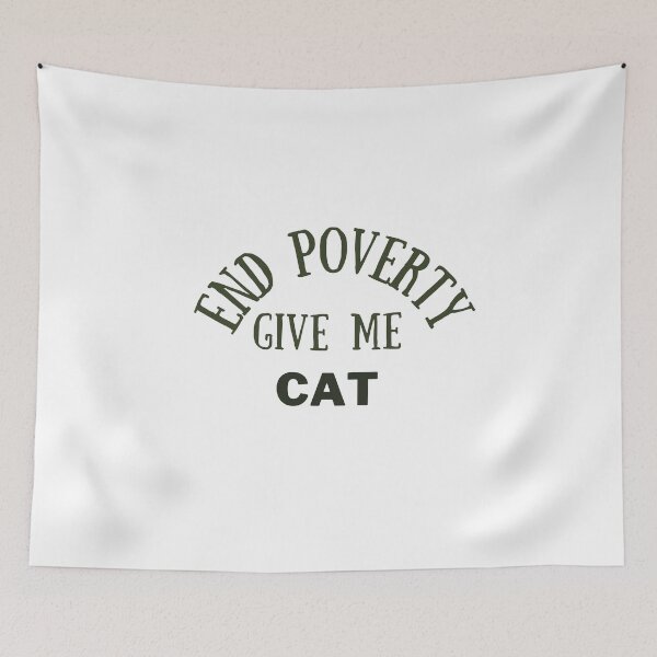 Item preview, End poverty give me your cat designed and sold by cloudzer0000.