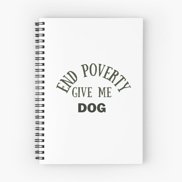 Item preview, End poverty give me your dog designed and sold by cloudzer0000.