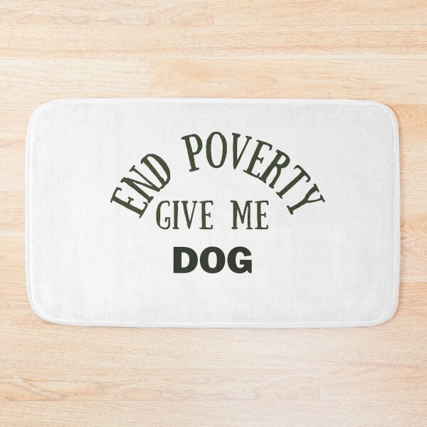 Item preview, End poverty give me your dog designed and sold by cloudzer0000.