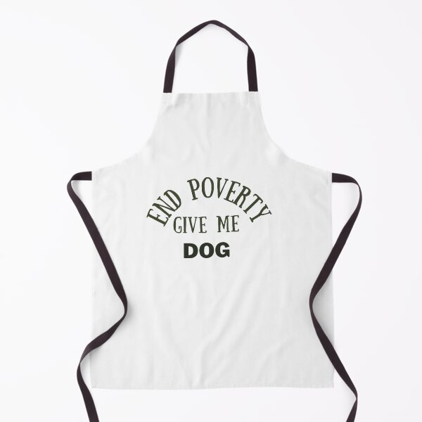 Item preview, End poverty give me your dog designed and sold by cloudzer0000.
