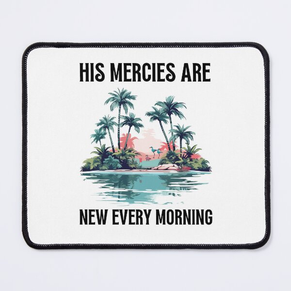 Item preview, His Mercies Are New Every Morning ,Men's Bible Verse ,Women's Christian Gospel Quotes, Inspirational Christian Woman Design designed and sold by mattlee20.