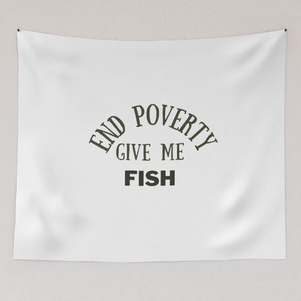 Item preview, End poverty give me your fish designed and sold by cloudzer0000.