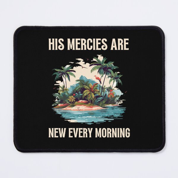 Item preview, His Mercies Are New Every Morning ,Men's Bible Verse ,Women's Christian Gospel Quotes, Inspirational Christian Woman Design designed and sold by mattlee20.