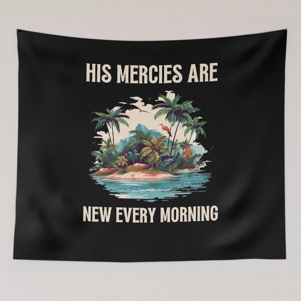 Item preview, His Mercies Are New Every Morning ,Men's Bible Verse ,Women's Christian Gospel Quotes, Inspirational Christian Woman Design designed and sold by mattlee20.